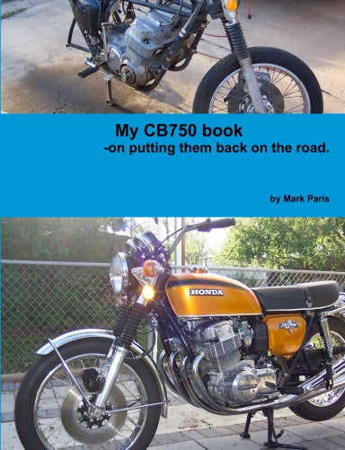 Honda CB750 SOHC 1969-1978 My CB750 Book hardcover manual by Mark Paris
